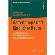 Gerontologie Und L  ndlicher Raum: Lebensbedingungen, Ver  nderungsprozesse Und Gestaltungsm  glichkeiten by Fachinger, Uwe, 9783658090043
