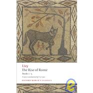 The Rise of Rome Books One to Five by Livy; Luce, T. J., 9780199540044