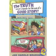 The Truth Never Stands in the Way of a Good Story by Brunvand, Jan Harold, 9780252070044