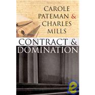 The Contract and Domination by Pateman, Carole; Mills, Charles, 9780745640044