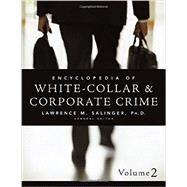 Encyclopedia of White-Collar and Corporate Crime by Lawrence M. Salinger, 9780761930044