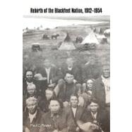 Rebirth of the Blackfeet Nation, 1912-1954 by Rosier, Paul C., 9780803290044