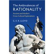 The Ambivalences of Rationality by Lloyd, G. E. R., 9781108420044