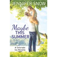 Maybe This Summer by Jennifer Snow, 9781455540044