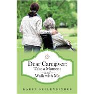 Dear Caregiver by Seelenbinder, Karen, 9781973620044