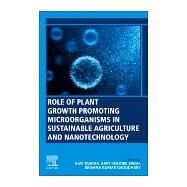 Role of Plant Growth Promoting Microorganisms in Sustainable Agriculture and Nanotechnology by Kumar, Ajay; Singh, Amit Kishore; Choudhary, Krishna Kumar, 9780128170045