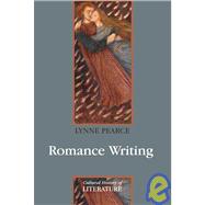 Romance Writing by Pearce, Lynne, 9780745630045