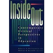 Inside/Out : Contemporary Critical Perspectives in Education by Martusewicz, Rebecca A.; Reynolds, William M., 9780805880045