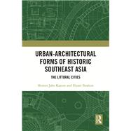 Urban-Architectural Forms of Historic Southeast Asia by Shireen Jahn Kassim; Illyani Ibrahim, 9781003470045