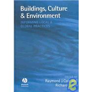 Buildings, Culture and Environment Informing Local and Global Practices by Cole, Raymond J.; Lorch, Richard, 9781405100045