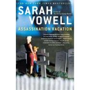 Assassination Vacation by Vowell, Sarah, 9780743260046