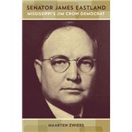 Senator James Eastland by Maarten Zwiers, 9780807160046