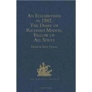 An Elizabethan in 1582: The Diary of Richard Madox, Fellow of All Souls by Donno,Elizabeth Story, 9780904180046