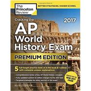 Cracking the AP World History Exam 2017, Premium Edition by Princeton Review, 9781101920046