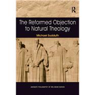 The Reformed Objection to Natural Theology by Sudduth,Michael, 9781138270046