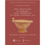 Sanctuary of Hermes and Aphrodite at Syme Viannou VII, Part 1, The by Antonis Kotsonas, 9781479830046