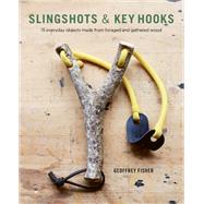 Slingshots & Key Hooks by Fisher, Geoffrey, 9781497100046