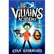 Villains Academy by Hammond, Ryan; Hammond, Ryan, 9781665950046
