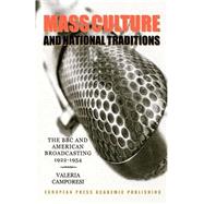 Mass Culture and National Traditions: The B.B.C. and American Broadcasting, 1922-1954 by CAMPORESI VALERIA, 9788883980046
