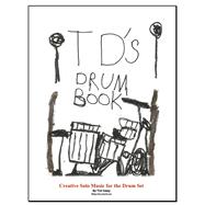 TD's Drum Book Creative Solo Music for the Drum Set by Daisy, Tim, 9798350940046