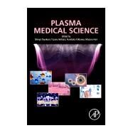 Plasma Medical Science by Toyokuni, Shinya; Hori, Masaru; Ikehara, Yuzuru; Kikkawa, Fumitaka, 9780128150047