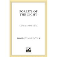 Forests of the Night A Johnny Hawke Novel by Davies, David Stuart, 9780312360047