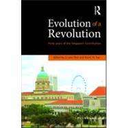 Evolution of a Revolution: Forty Years of the Singapore Constitution by Thio; Li-ann, 9780415560047