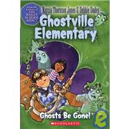 Ghostville Elementary #8: Ghosts Be Gone Ghosts Be Gone by Jones, Marcia T.; Dadey, Debbie, 9780439560047