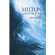 Milton and the Ends of Time by Edited by Juliet Cummins, 9780521180047