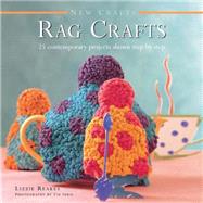 New Crafts: Rag Crafts 25 Contemporary Projects Shown Step By Step by Reakes, Lizzie; Imrie, Tim, 9780754830047
