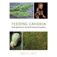 Feeding Cahokia by Fritz, Gayle J., 9780817360047