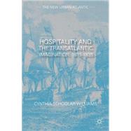 Hospitality and the Transatlantic Imagination, 1815-1835 by Schoolar Williams, Cynthia, 9781137340047