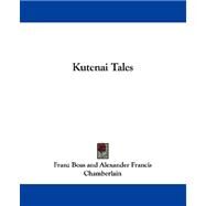 Kutenai Tales by Boas, Franz, 9781430450047