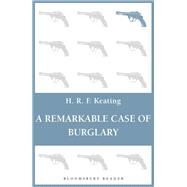 A Remarkable Case of Burglary by Keating, H. R. F., 9781448200047