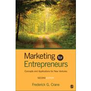 Marketing for Entrepreneurs : Concepts and Applications for New Ventures by Frederick G. Crane, 9781452230047