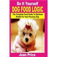 Do It Yourself Dog Food Logic by Price, Joan, 9781523750047