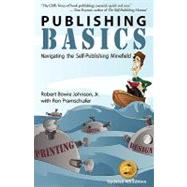 Publishing Basics: Navigating the Self-publishing Minefield by Johnson, Robert Bowie, Jr., 9781596640047