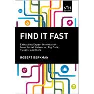 Find It Fast Extracting Expert Information from Social Networks, Big Data, Tweets, and More by Berkman, Robert, 9781937290047