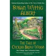 The Tale of Cuckoo Brow Wood by Albert, Susan Wittig, 9780425210048