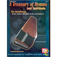 Mel Bay Presents A Treasury of Hymns and Spirituals: For Autoharp, Guitar, Ukulele, Mandolin, Banjo, and Keyboard by Peterson, Meg, 9780786670048
