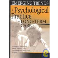 Emerging Trends in Psychological Practice in Long- Term Care by Norris, Margaret P., Ph.D., 9780789020048