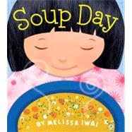Soup Day by Iwai, Melissa; Iwai, Melissa, 9780805090048