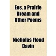 Eos, a Prairie Dream and Other Poems by Davin, Nicholas Flood; North Carolina School for the Blind and, 9781154470048