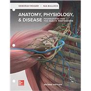 Loose-leaf for Anatomy, Physiology, & Disease by Deborah Roiger; Nia Bullock, 9781260160048
