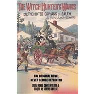 The Witch Hunter's Wards Or, the Hunted Orphans of Salem by Montgomery, Richard R.; Lovece, Joseph A., 9781508440048