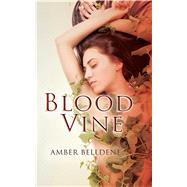 Blood Vine by Belldene, Amber, 9781623420048