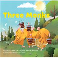 Three Monks A Story Told in Chinese and English by Zhang, Xiaoling; Castro Naranjo, Andrea, 9781632880048