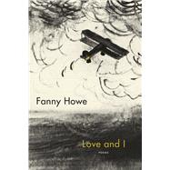 Love and I by Howe, Fanny, 9781644450048
