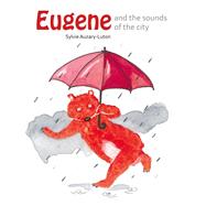 Eugene and the sounds of the city by Auzary-Luton, Sylvie, 9781662650048