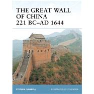 The Great Wall of China 221 BCAD 1644 by Turnbull, Stephen; Noon, Steve, 9781846030048